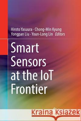 Smart Sensors at the Iot Frontier Yasuura, Hiroto 9783319856346 Springer