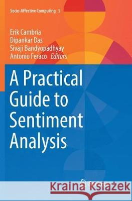 A Practical Guide to Sentiment Analysis Erik Cambria Dipankar Das Sivaji Bandyopadhyay 9783319856483