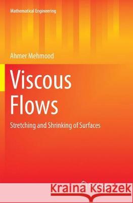 Viscous Flows: Stretching and Shrinking of Surfaces Mehmood, Ahmer 9783319856599