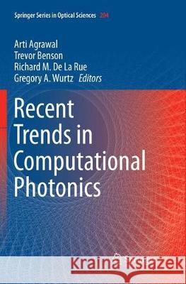 Recent Trends in Computational Photonics Arti Agrawal Trevor Benson Richard M. d 9783319856612