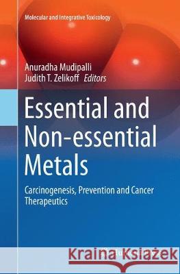 Essential and Non-Essential Metals: Carcinogenesis, Prevention and Cancer Therapeutics Mudipalli, Anuradha 9783319856643 Humana Press