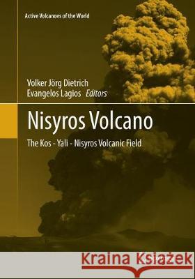 Nisyros Volcano: The Kos - Yali - Nisyros Volcanic Field Dietrich, Volker Jörg 9783319856674 Springer