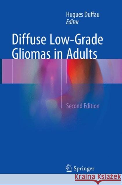 Diffuse Low-Grade Gliomas in Adults Hugues Duffau 9783319856698 Springer