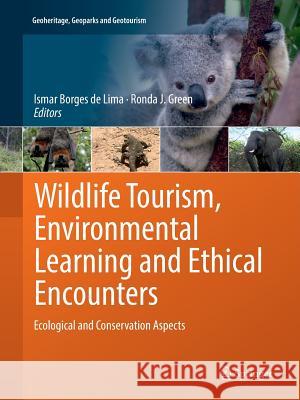 Wildlife Tourism, Environmental Learning and Ethical Encounters: Ecological and Conservation Aspects Borges De Lima, Ismar 9783319856988