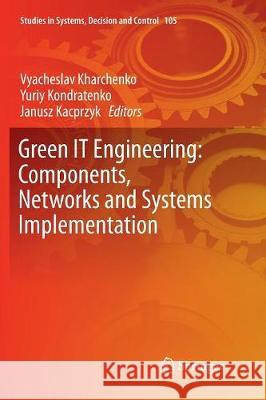 Green It Engineering: Components, Networks and Systems Implementation Kharchenko, Vyacheslav 9783319857039 Springer