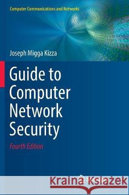 Guide to Computer Network Security Joseph Migga Kizza 9783319857060