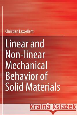 Linear and Non-Linear Mechanical Behavior of Solid Materials Lexcellent, Christian 9783319857077 Springer