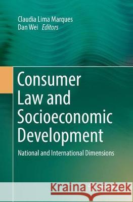 Consumer Law and Socioeconomic Development: National and International Dimensions Lima Marques, Claudia 9783319857121