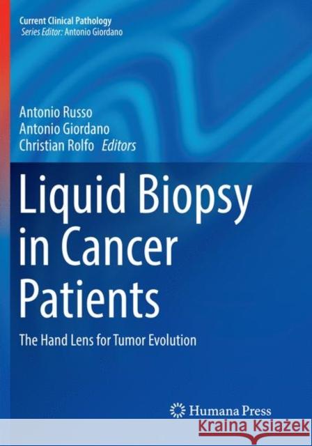 Liquid Biopsy in Cancer Patients: The Hand Lens for Tumor Evolution Russo, Antonio 9783319857190 Humana Press