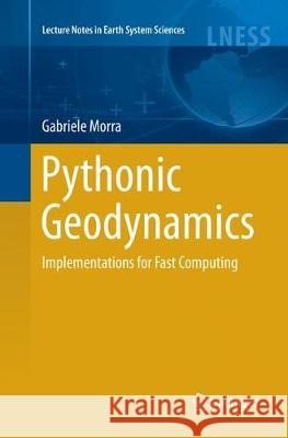 Pythonic Geodynamics: Implementations for Fast Computing Morra, Gabriele 9783319857251 Springer
