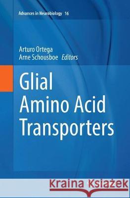 Glial Amino Acid Transporters Arturo Ortega Arne Schousboe 9783319857411 Springer