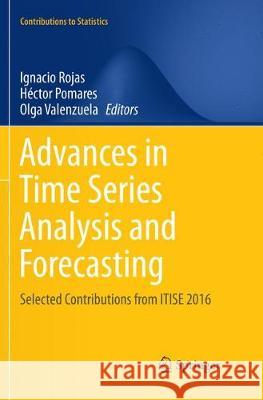 Advances in Time Series Analysis and Forecasting: Selected Contributions from Itise 2016 Rojas, Ignacio 9783319857480 Springer