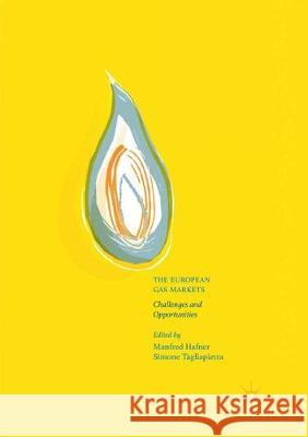 The European Gas Markets: Challenges and Opportunities Hafner, Manfred 9783319857510 Palgrave MacMillan