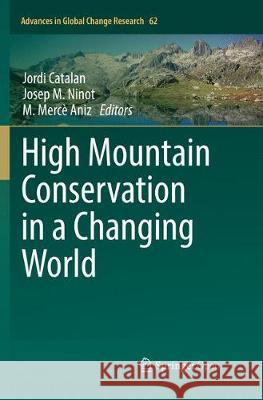 High Mountain Conservation in a Changing World Jordi Catalan Josep M. Ninot M. Merce Aniz 9783319857961 Springer