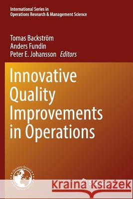 Innovative Quality Improvements in Operations: Introducing Emergent Quality Management Backström, Tomas 9783319857978 Springer