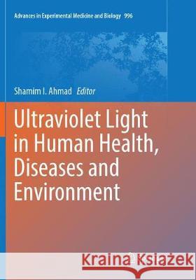 Ultraviolet Light in Human Health, Diseases and Environment Shamim I. Ahmad 9783319858036