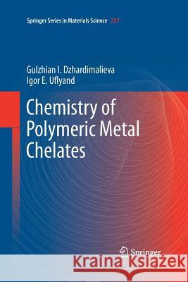 Chemistry of Polymeric Metal Chelates Gulzhian I. Dzhardimalieva Igor E 9783319858050