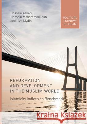 Reformation and Development in the Muslim World: Islamicity Indices as Benchmark Askari, Hossein 9783319858067 Palgrave MacMillan