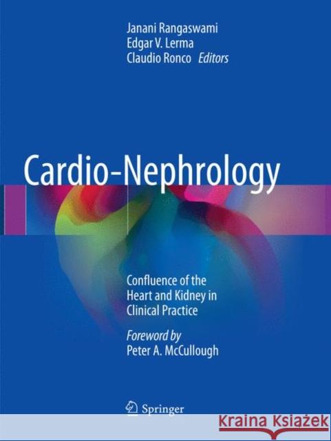 Cardio-Nephrology: Confluence of the Heart and Kidney in Clinical Practice Rangaswami, Janani 9783319858111 Springer