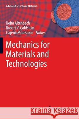 Mechanics for Materials and Technologies Holm Altenbach Robert V. Goldstein Evgenii Murashkin 9783319858142 Springer