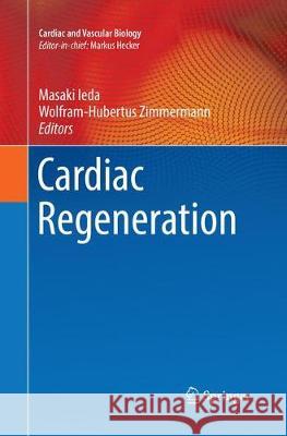 Cardiac Regeneration Masaki Ieda Wolfram-Hubertus Zimmermann 9783319858272 Springer