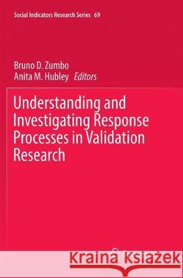 Understanding and Investigating Response Processes in Validation Research Bruno D. Zumbo Anita M. Hubley 9783319858333 Springer