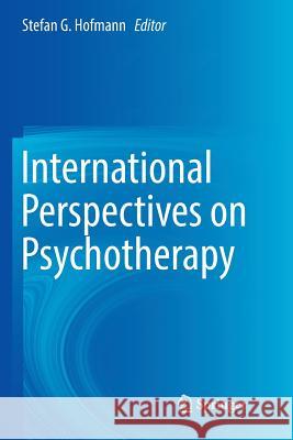 International Perspectives on Psychotherapy Stefan G. Hofmann 9783319858494