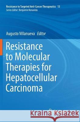 Resistance to Molecular Therapies for Hepatocellular Carcinoma Augusto Villanueva 9783319858500 Springer
