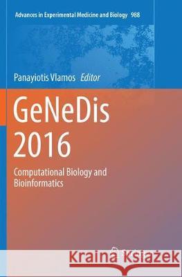 Genedis 2016: Computational Biology and Bioinformatics Vlamos, Panayiotis 9783319858647 Springer