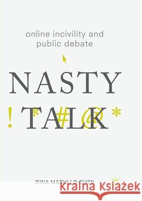 Online Incivility and Public Debate: Nasty Talk Chen, Gina Masullo 9783319858722 Palgrave Macmillan