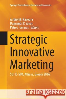 Strategic Innovative Marketing: 5th IC-Sim, Athens, Greece 2016 Kavoura, Androniki 9783319858777 Springer