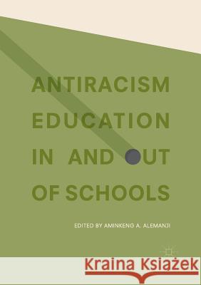 Antiracism Education in and Out of Schools Alemanji, Aminkeng A. 9783319858845 Palgrave MacMillan