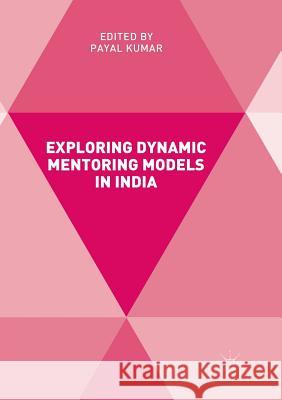 Exploring Dynamic Mentoring Models in India Payal Kumar 9783319859071 Palgrave MacMillan