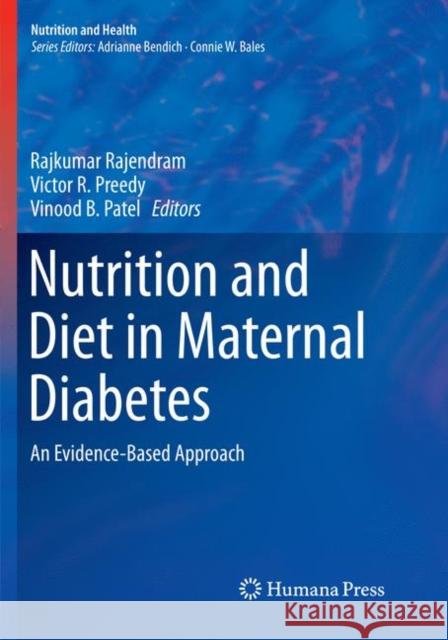 Nutrition and Diet in Maternal Diabetes: An Evidence-Based Approach Rajendram, Rajkumar 9783319859125
