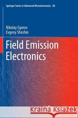 Field Emission Electronics Nikolay Egorov Evgeny Sheshin 9783319859422 Springer