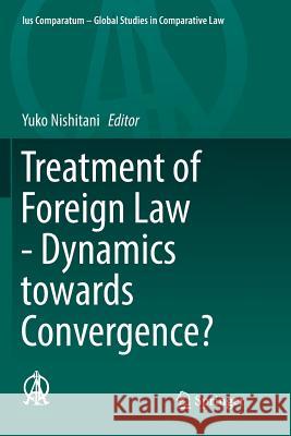 Treatment of Foreign Law - Dynamics Towards Convergence? Nishitani, Yuko 9783319859460 Springer