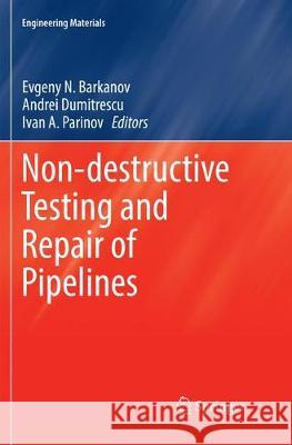 Non-Destructive Testing and Repair of Pipelines Barkanov, Evgeny N. 9783319859484 Springer