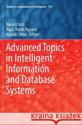 Advanced Topics in Intelligent Information and Database Systems Dariusz Krol Ngoc Thanh Nguyen Kiyoaki Shirai 9783319859651