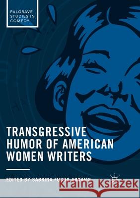 Transgressive Humor of American Women Writers Sabrina Fuch 9783319859866 Palgrave MacMillan