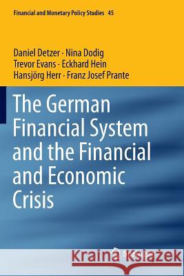 The German Financial System and the Financial and Economic Crisis Daniel Detzer Nina Dodig Trevor Evans 9783319860046 Springer