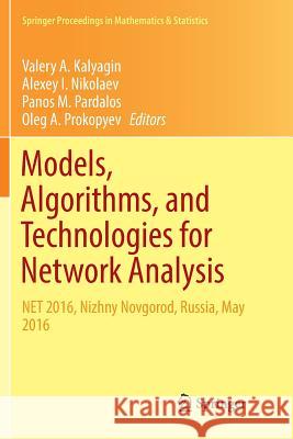 Models, Algorithms, and Technologies for Network Analysis: Net 2016, Nizhny Novgorod, Russia, May 2016 Kalyagin, Valery A. 9783319860121