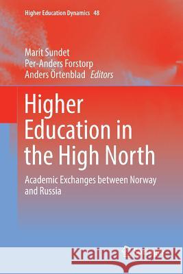 Higher Education in the High North: Academic Exchanges Between Norway and Russia Sundet, Marit 9783319860138 Springer