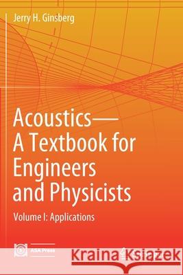 Acoustics-A Textbook for Engineers and Physicists: Volume I: Fundamentals Ginsberg, Jerry H. 9783319860169 Springer