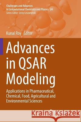 Advances in Qsar Modeling: Applications in Pharmaceutical, Chemical, Food, Agricultural and Environmental Sciences Roy, Kunal 9783319860183 Springer