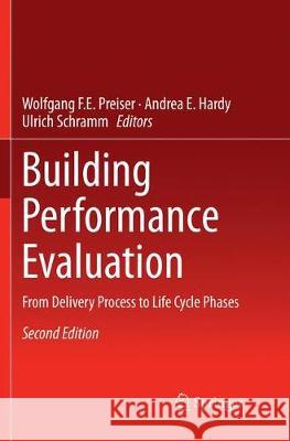 Building Performance Evaluation: From Delivery Process to Life Cycle Phases Preiser, Wolfgang F. E. 9783319860206