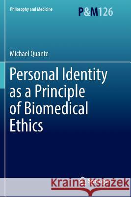 Personal Identity as a Principle of Biomedical Ethics Michael Quante 9783319860220 Springer