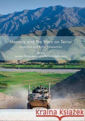 Memory and the Wars on Terror: Australian and British Perspectives Gildersleeve, Jessica 9783319860480 Palgrave MacMillan