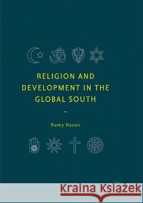 Religion and Development in the Global South Rumy Hasan 9783319860688 Palgrave MacMillan