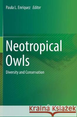 Neotropical Owls: Diversity and Conservation Enriquez, Paula L. 9783319860787 Springer