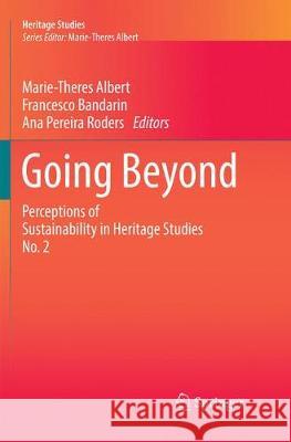 Going Beyond: Perceptions of Sustainability in Heritage Studies No. 2 Albert, Marie-Theres 9783319860930 Springer